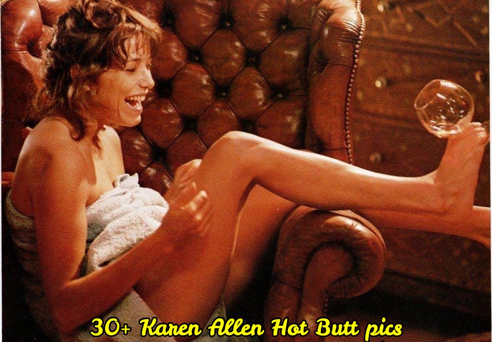 Karen Allen butt pics